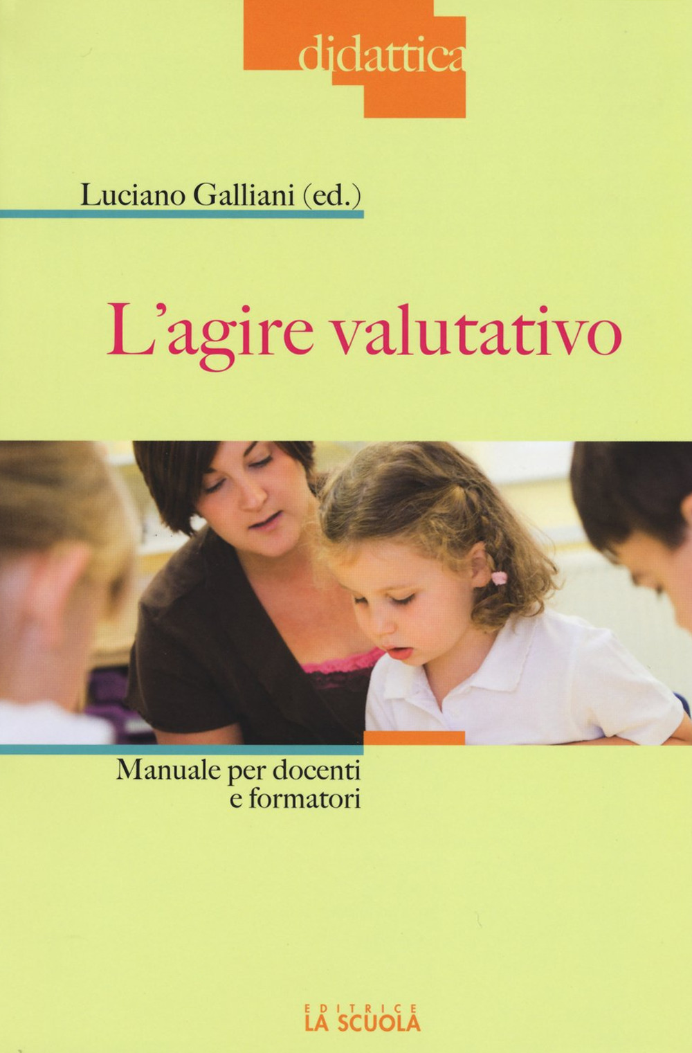 L'agire valutativo. Manuale per docenti e formatori