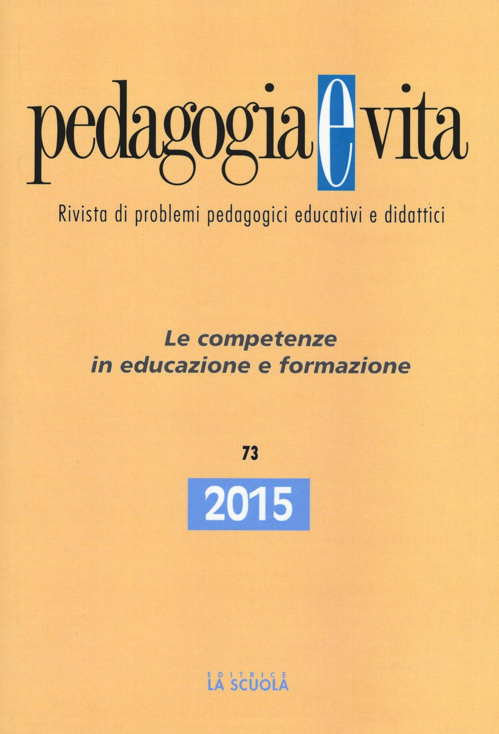 Pedagogia e vita (2015). Vol. 73: Le competenze in educazione e formazione