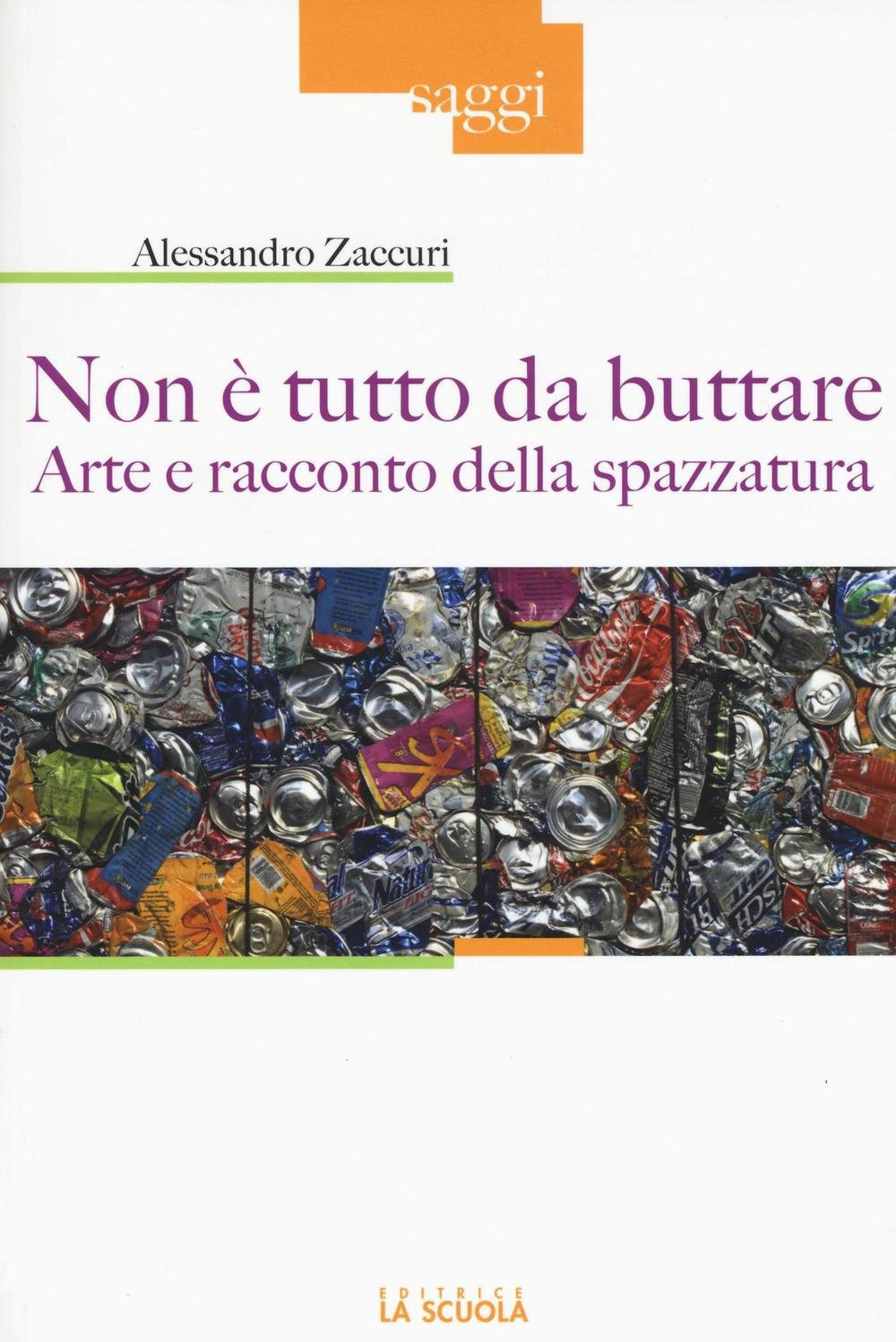 Non è tutto da buttare. Arte e racconto della spazzatura. Ediz. illustrata