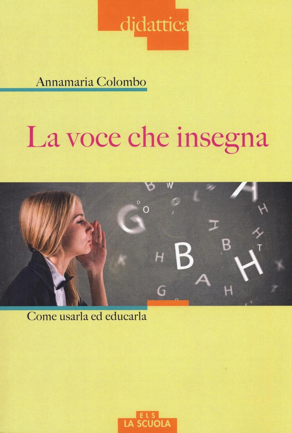 La voce che insegna. Come usarla ed educarla. Con DVD Audio