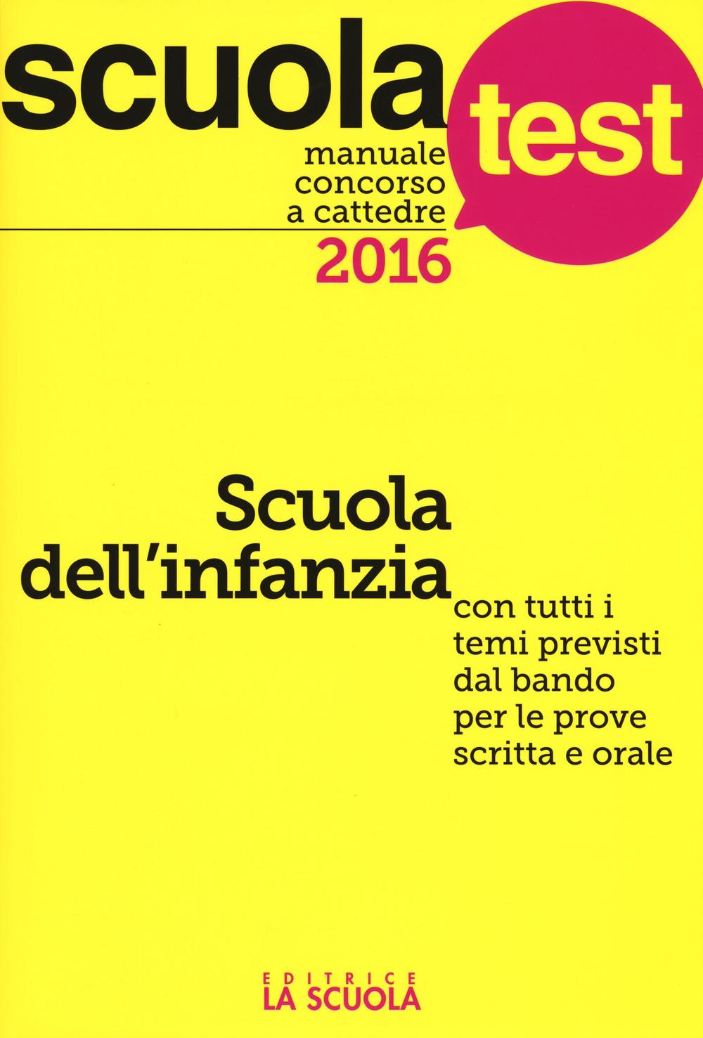 Manuale concorso a cattedre. Scuola dell'infanzia. Con tutti i temi previsti dal bando per le prove scritta e orale