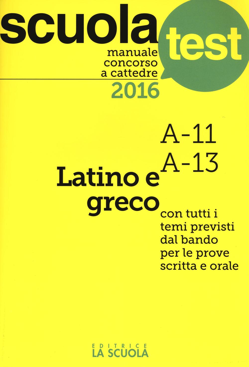Manuale concorso a cattedre 2016. Latino e greco A11, A13
