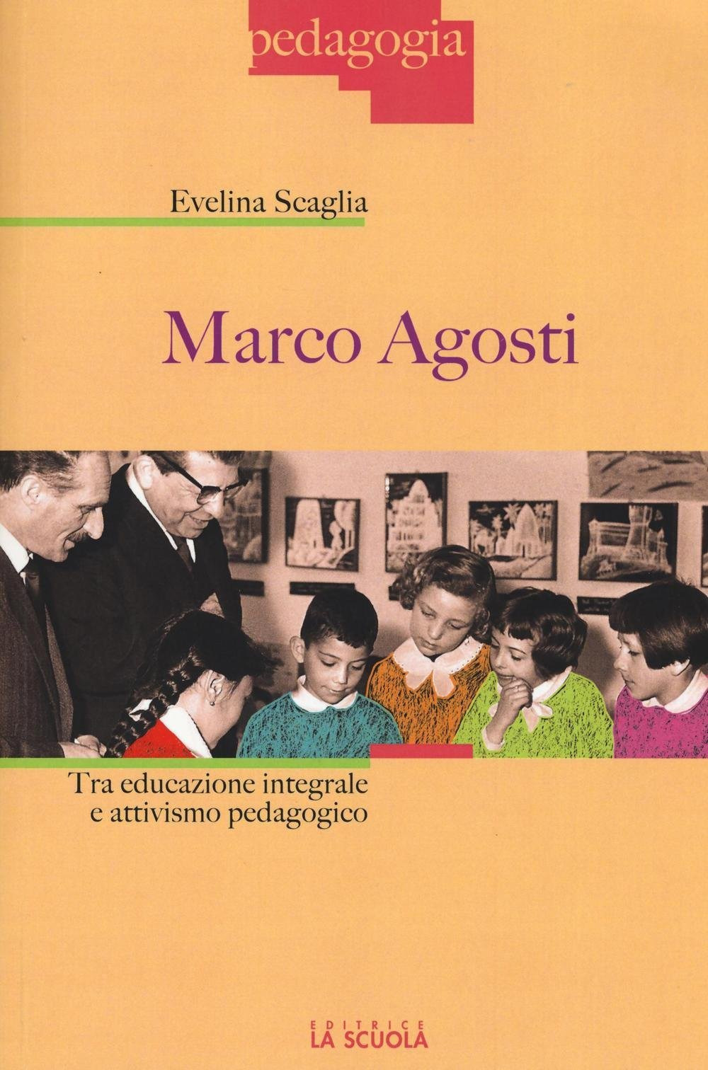 Marco Agosti. Tra educazione integrale e attivismo pedagogico