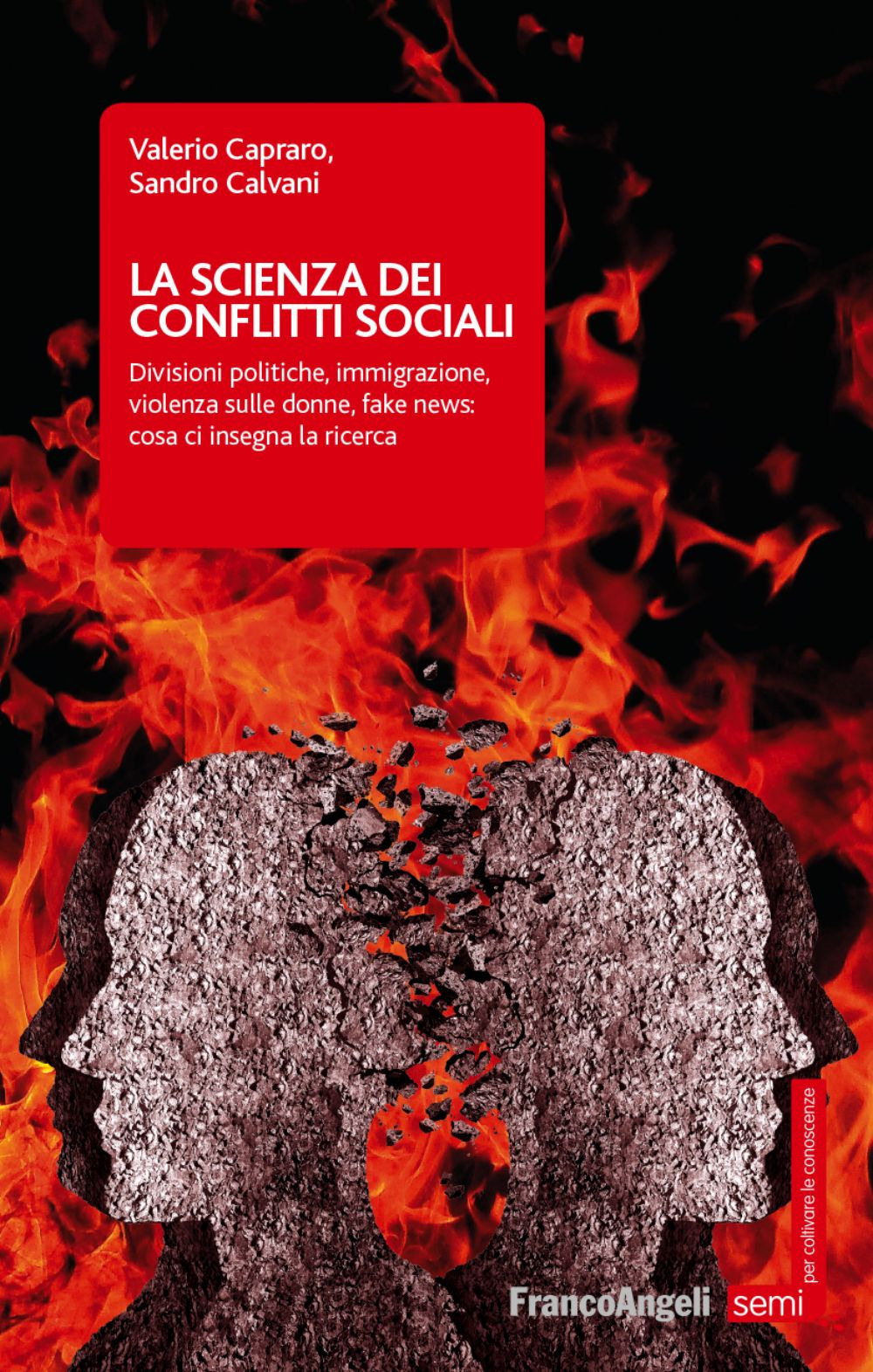 La scienza dei conflitti sociali. Divisioni politiche, immigrazione, violenza sulle donne, fake news: cosa ci insegna la ricerca