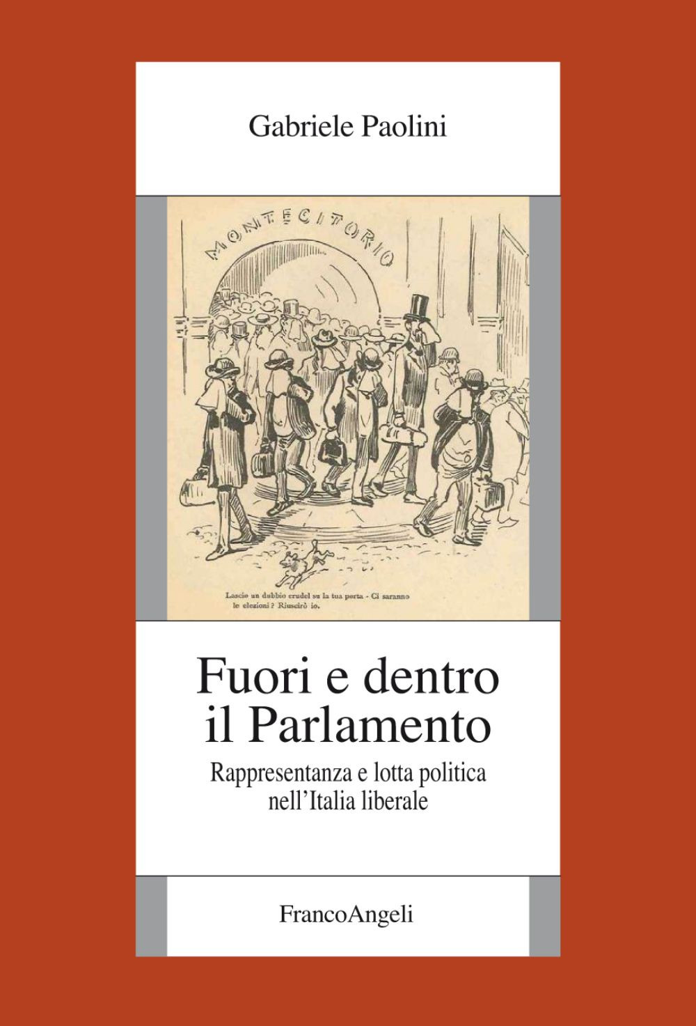 Fuori e dentro il Parlamento. Rappresentanza e lotta politica nel'Italia liberale