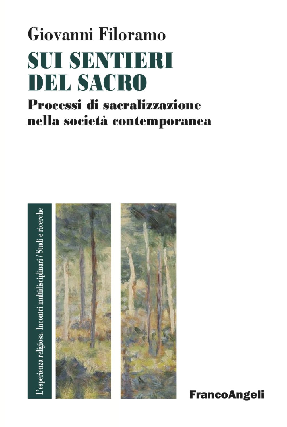 Sui sentieri del sacro. Processi di sacralizzazione nella società contemporanea