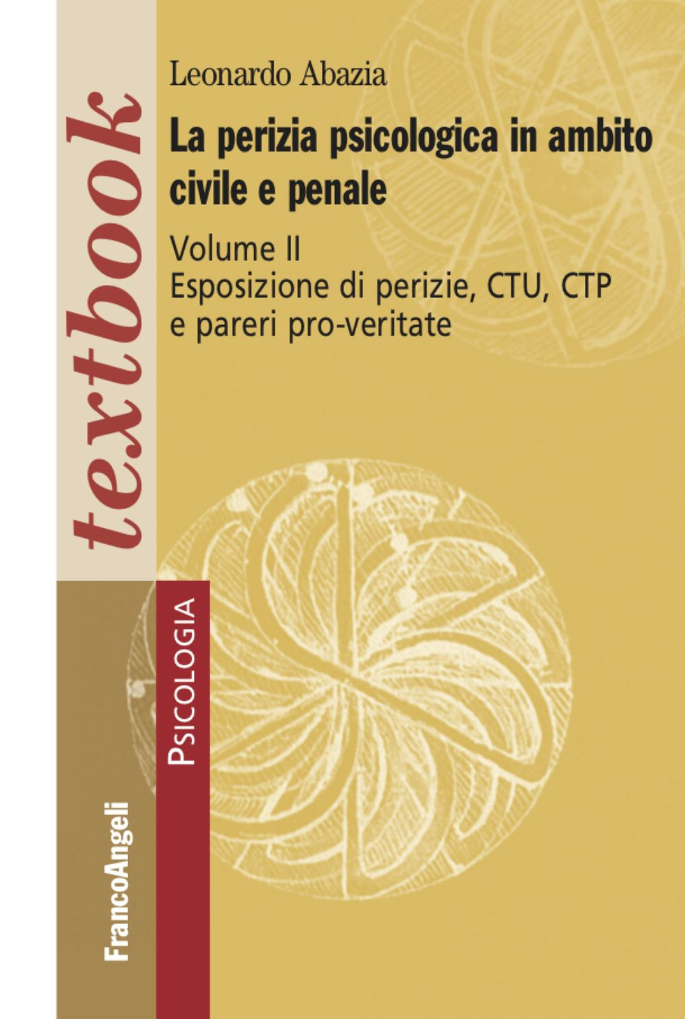 La perizia psicologica in ambito civile e penale. Vol. 2: Esposizione di perizie, CTU, CTP e pareri pro-veritate