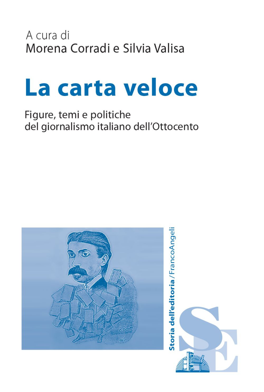 La carta veloce. Figure, temi e politiche del giornalismo italiano dell'Ottocento