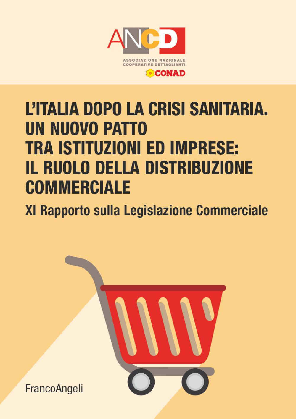 L'Italia dopo la crisi sanitaria. Un nuovo patto tra istituzioni ed imprese: il ruolo della distribuzione commerciale. 11° Rapporto sulla legislazione commerciale