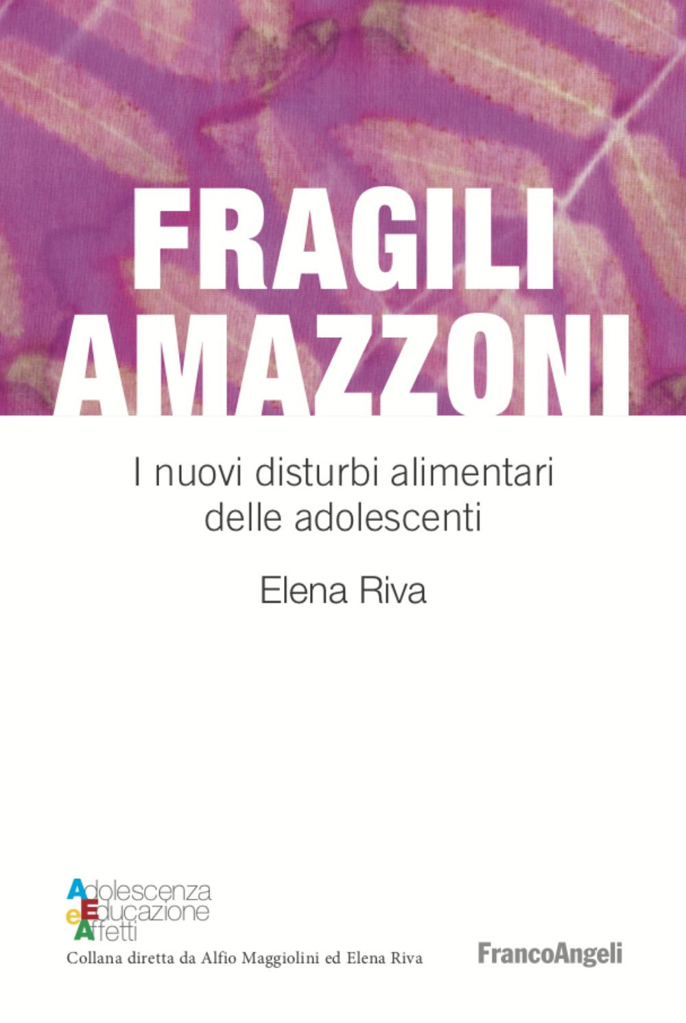 Fragili amazzoni. I nuovi disturbi alimentari delle adolescenti