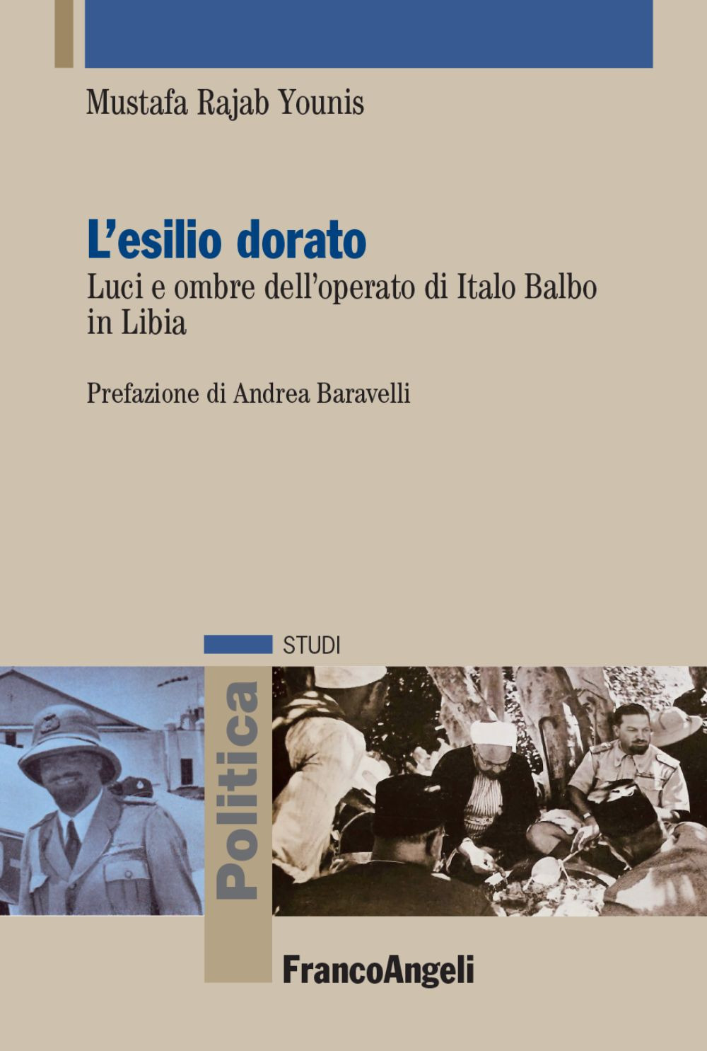 L'esilio dorato. Luci e ombre dell'operato di Italo Balbo in Libia. Ediz. italiana e araba