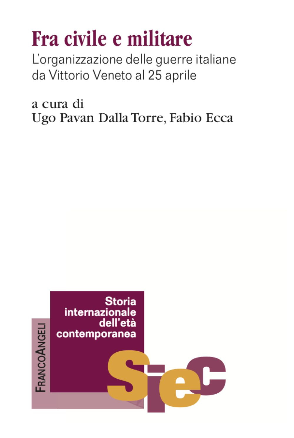 Fra civile e militare. L'organizzazione delle guerre italiane da Vittorio Veneto al 25 aprile