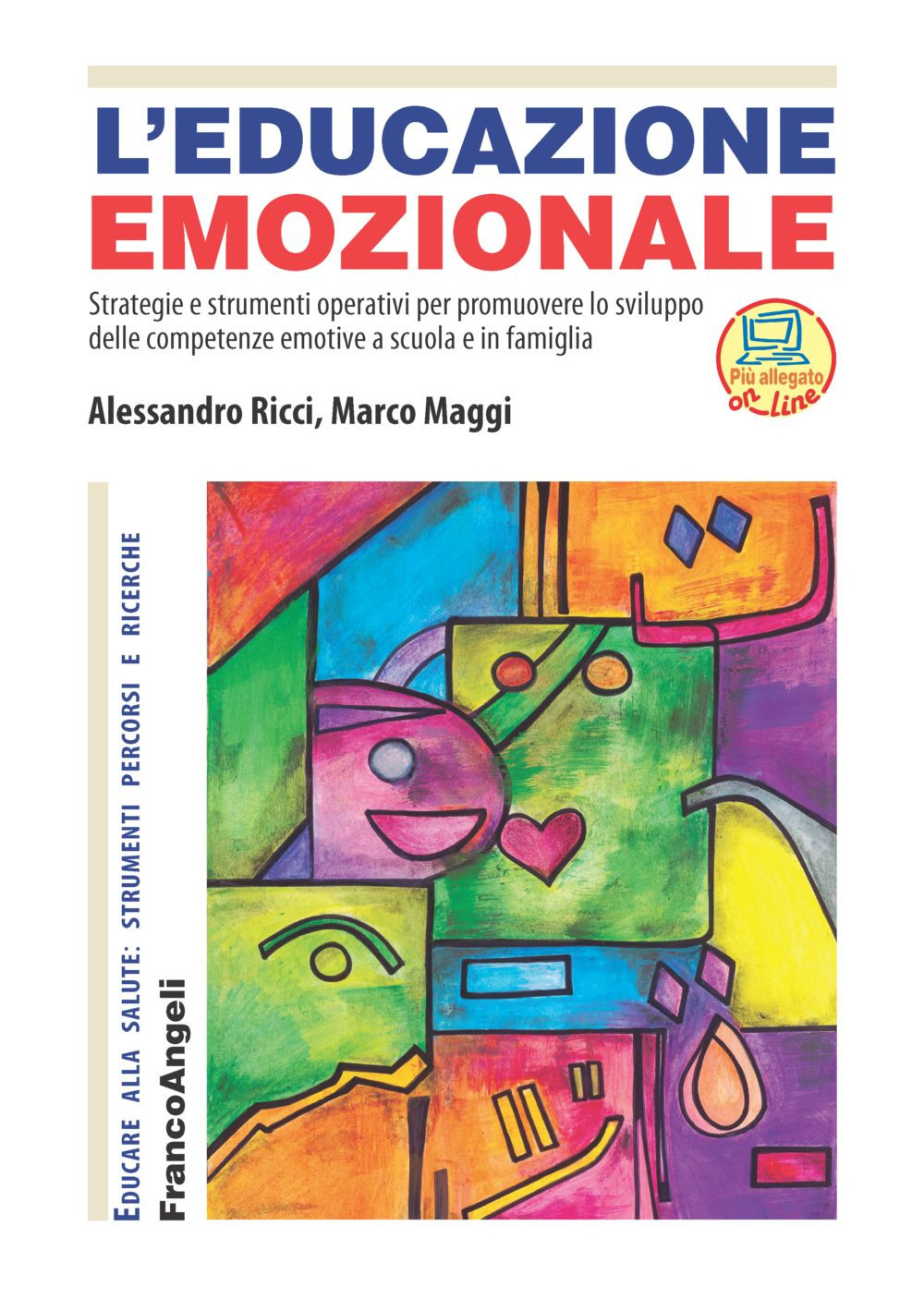 L'educazione emozionale. Strategie e strumenti operativi per promuovere lo sviluppo delle competenze emotive a scuola e in famiglia