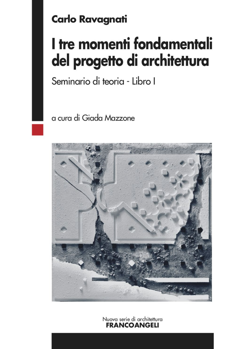 I tre momenti fondamentali del progetto di architettura. Seminario di teoria. Vol. 1