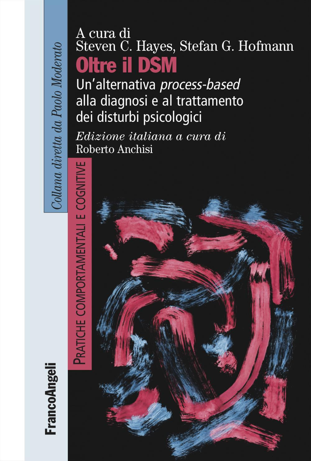 Oltre il DSM. Un'alternativa process-based alla diagnosi e al trattamento dei disturbi psicologici