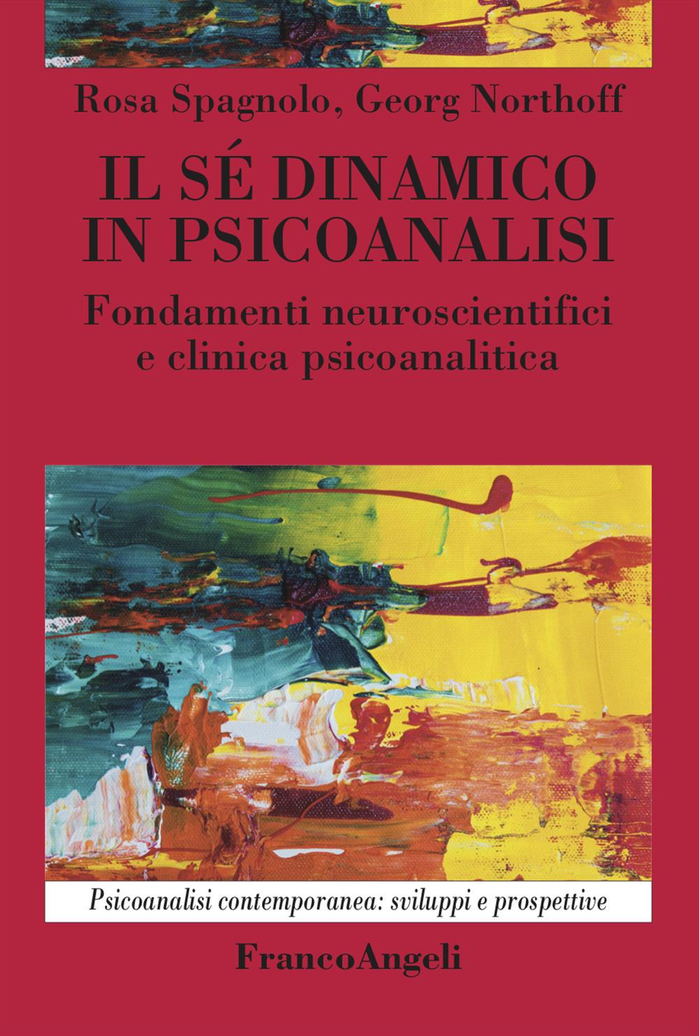 Il sé dinamico in psicoanalisi. Fondamenti neuroscientifici e clinica psicoanalitica