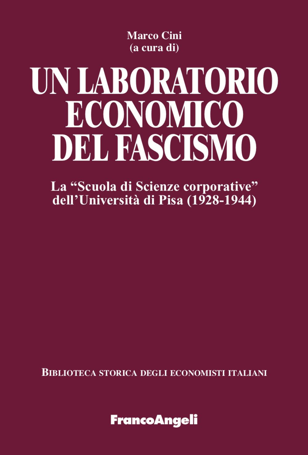 Un laboratorio economico del fascismo. La «Scuola di Scienze corporative» dell'Università di Pisa (1928-1944)