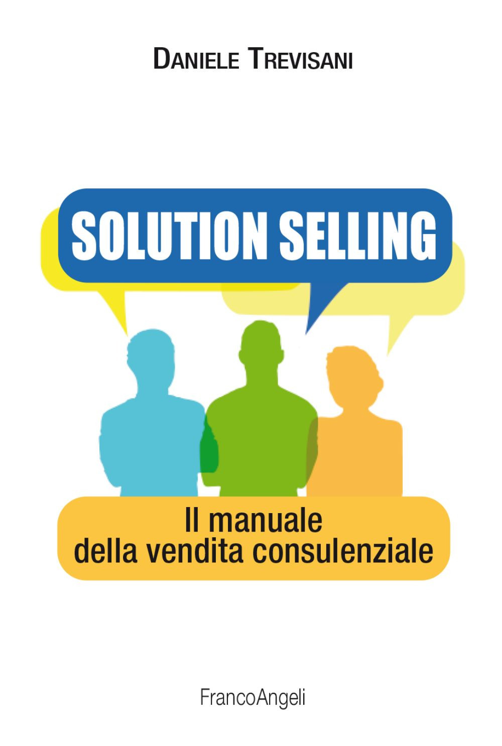 Solution selling. Il manuale della vendita consulenziale