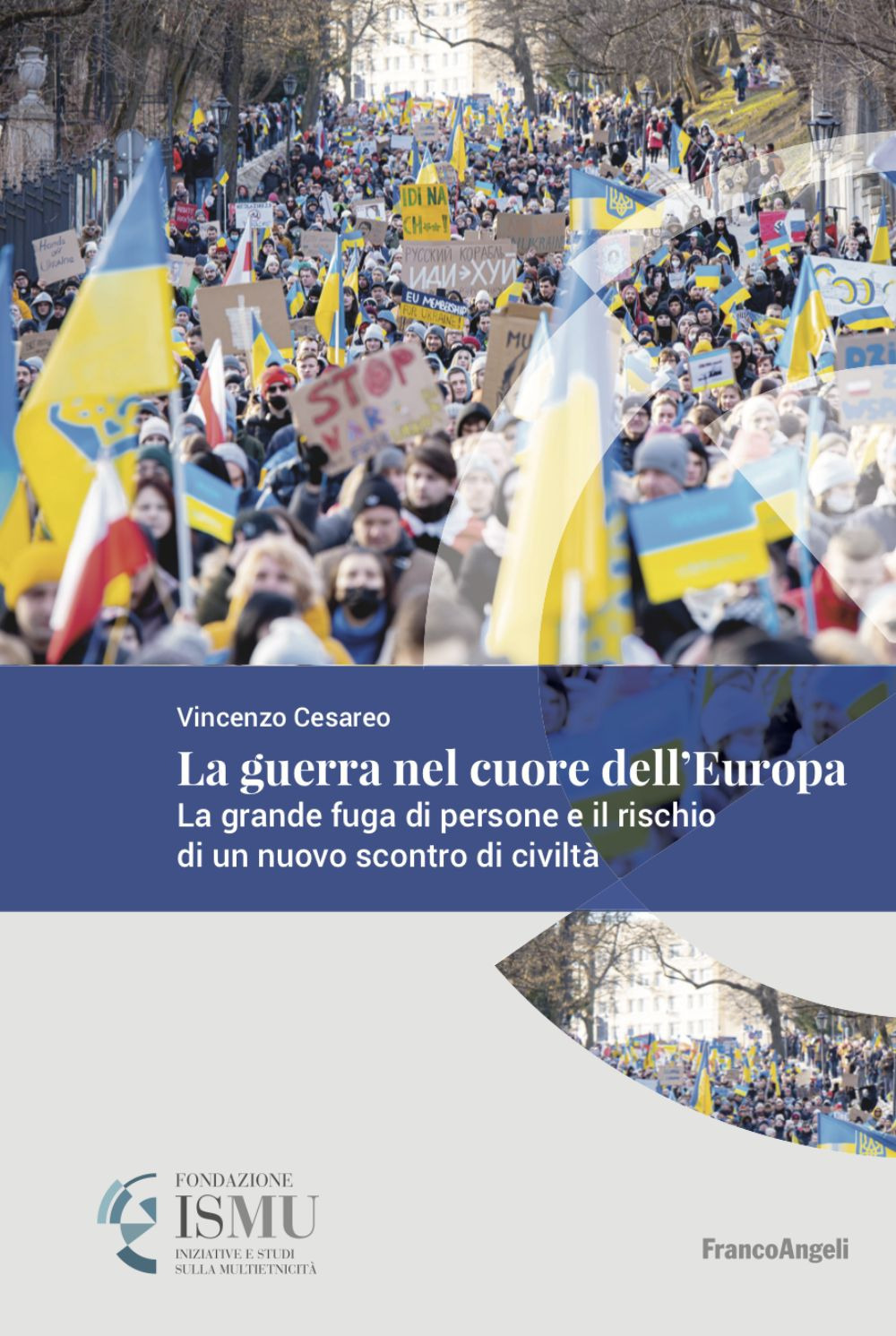 La guerra nel cuore dell'Europa. La grande fuga di persone e il rischio di un nuovo scontro di civiltà