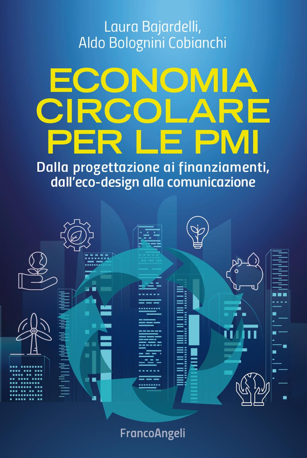 Economia circolare per le PMI. Dalla progettazione ai finanziamenti, dall'eco-design alla comunicazione