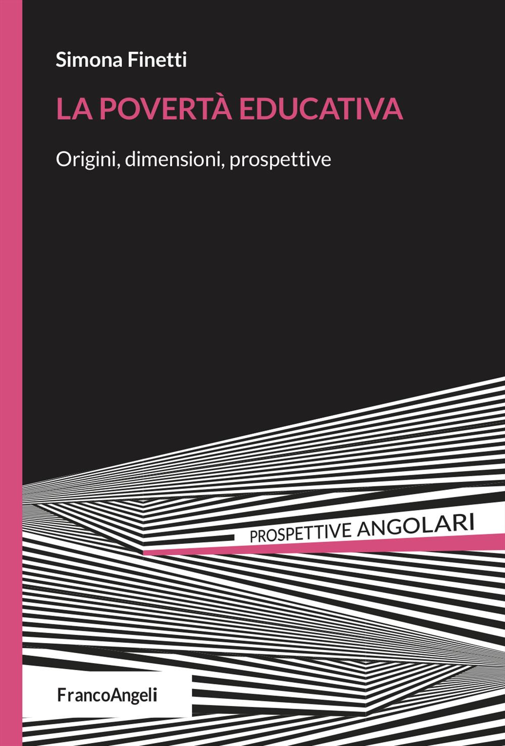 La povertà educativa. Origini, dimensioni, prospettive