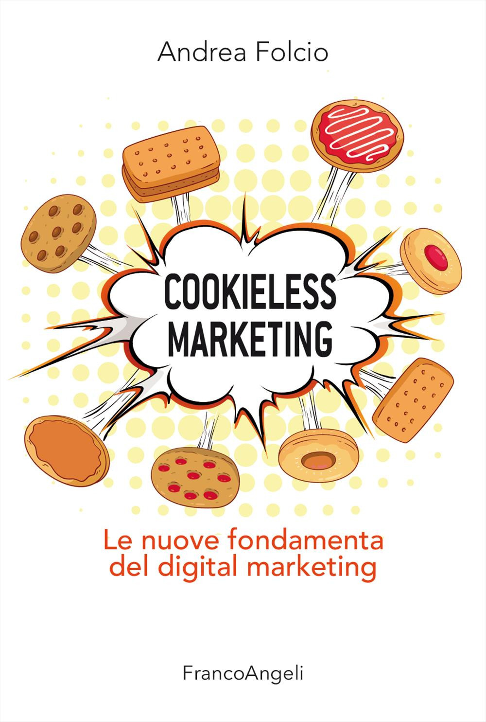 Cookieless marketing. Le nuove fondamenta del digital marketing