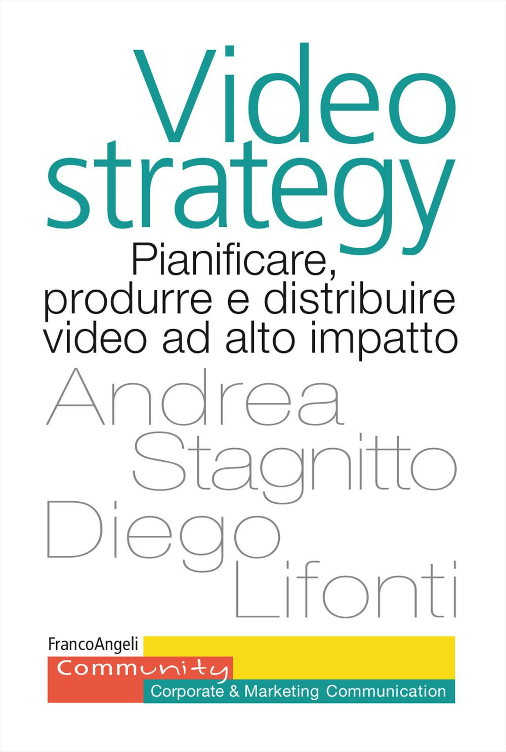 Videostrategy. Pianificare, produrre e distribuire video ad altro impatto