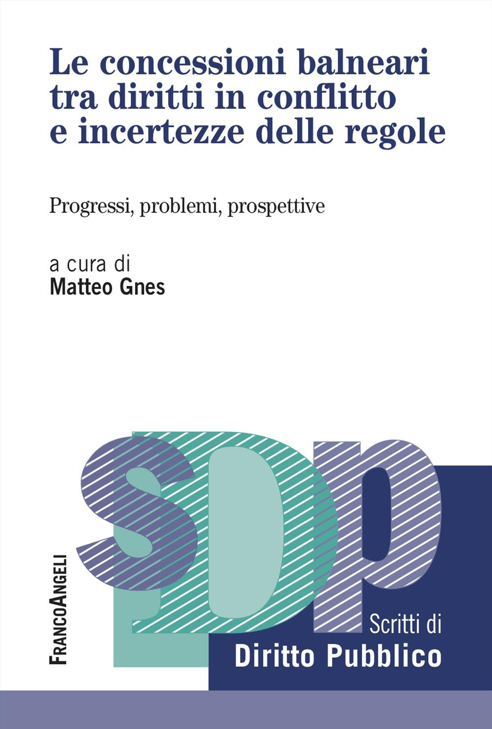 Le concessioni balneari tra diritti in conflitto e incertezze delle regole. Progressi, problemi, prospettive