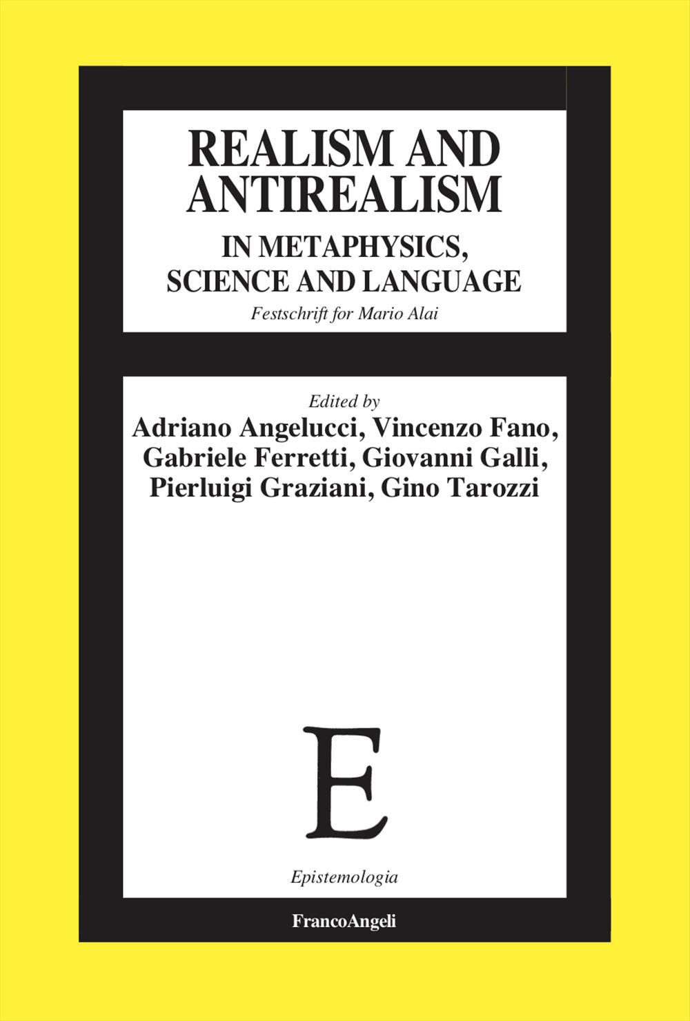 Realism and antirealism in metaphysics, science and language. Festschrift for Mario Alai