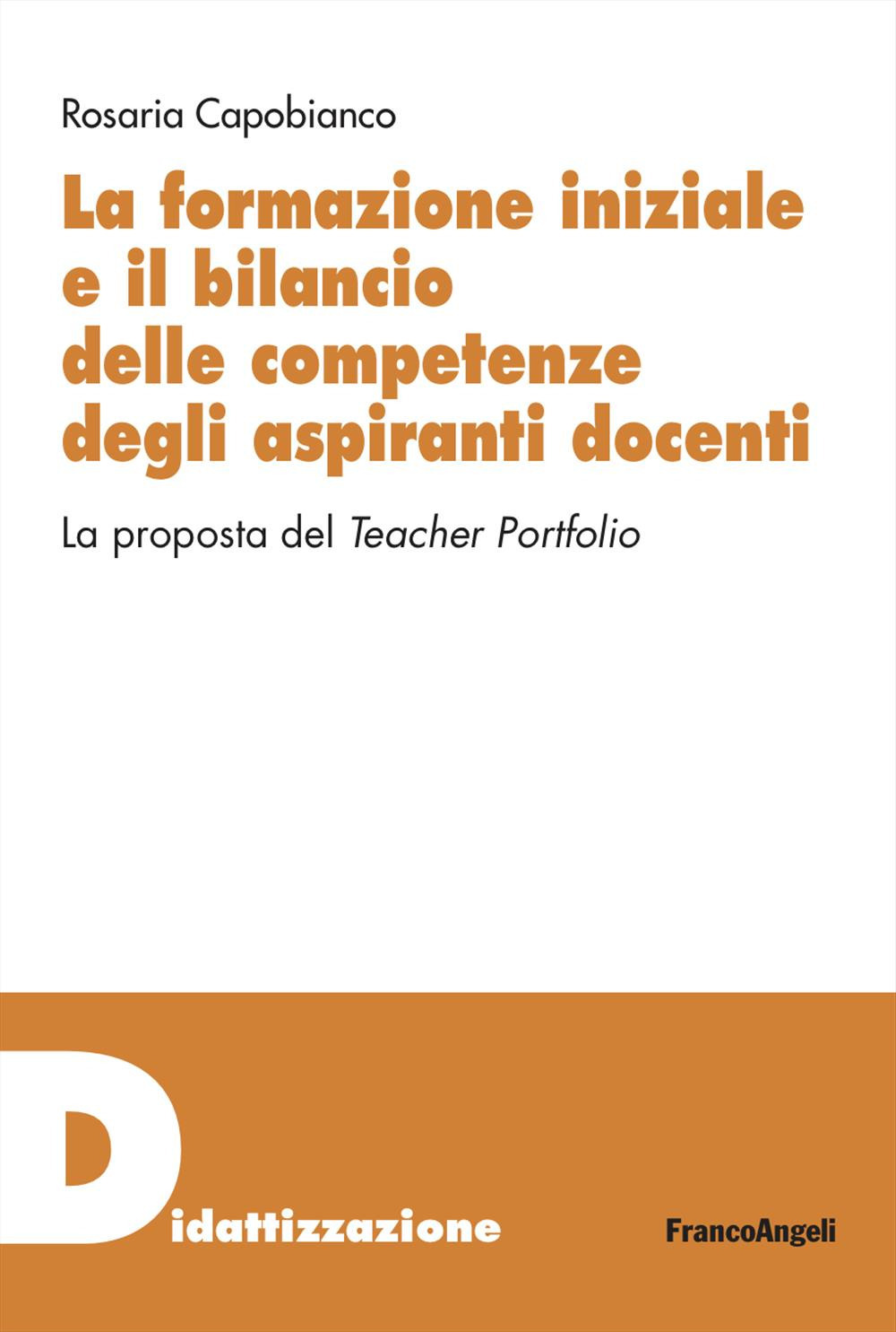 La formazione iniziale e il bilancio delle competenze degli aspiranti docenti. La proposta del Teacher Portfolio