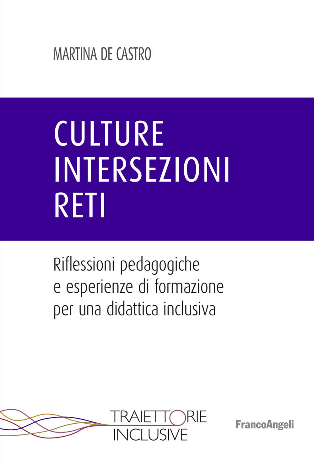 Culture, intersezioni, reti. Riflessioni pedagogiche e esperienze di formazione per una didattica inclusiva