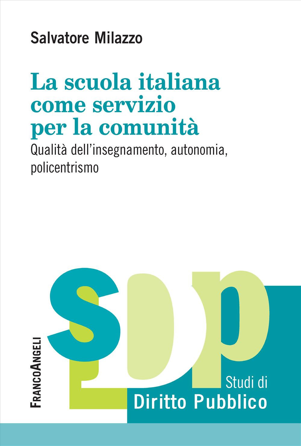 La scuola italiana come servizio per la comunità. Qualità dell'insegnamento, autonomia, policentrismo
