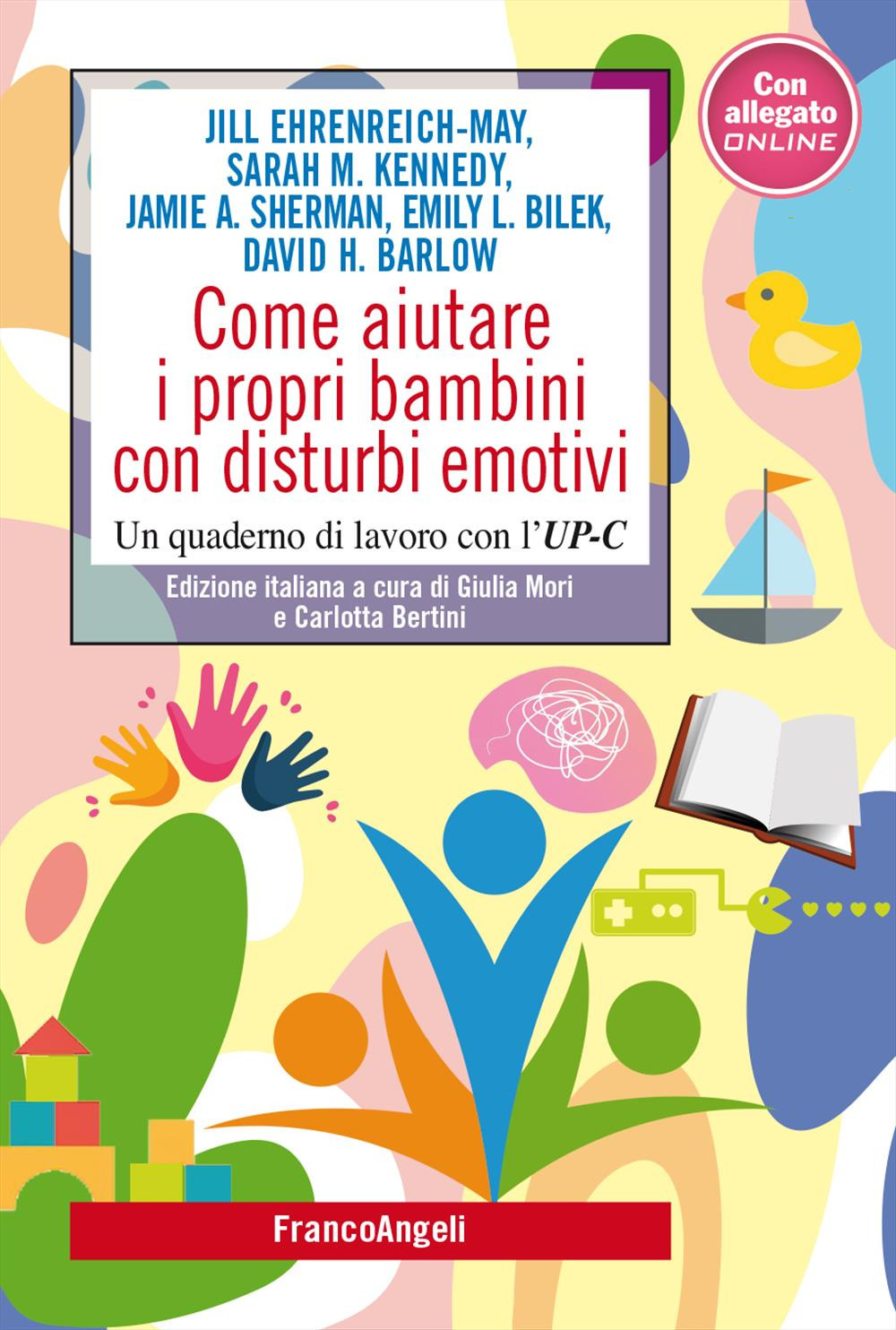 Come aiutare i propri bambini con disturbi emotivi. Un quaderno di lavoro con l'UP-C