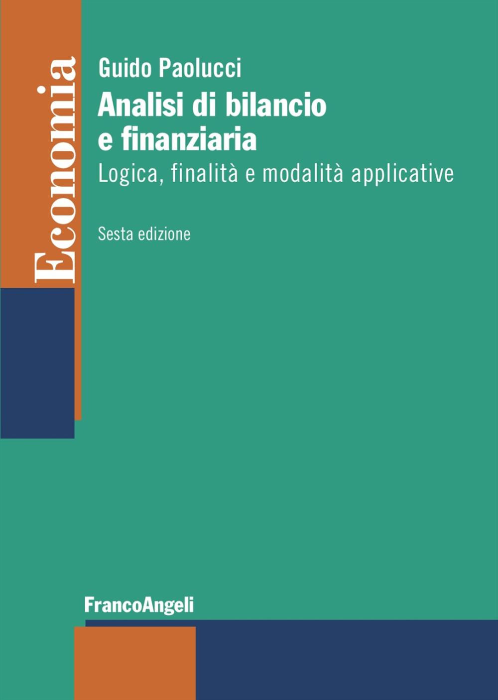 Analisi di bilancio e finanziaria. Logica, finalità e modalità applicative