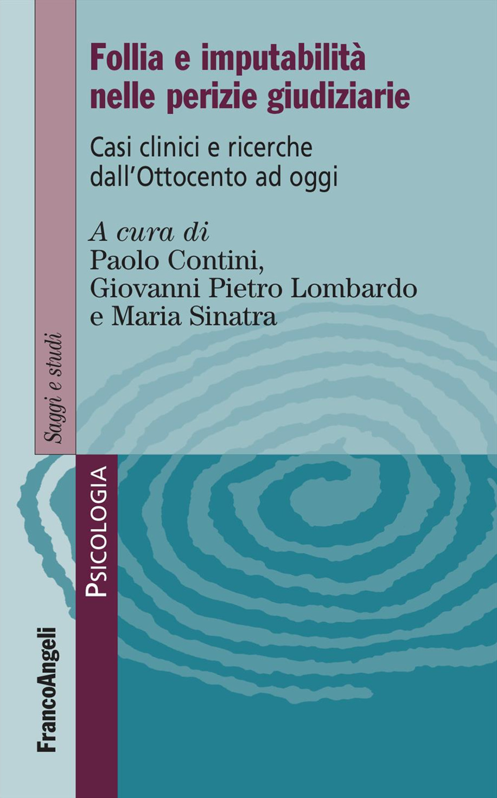 Follia e imputabilità nelle perizie giudiziarie. Casi clinici e ricerche dall'Ottocento ad oggi