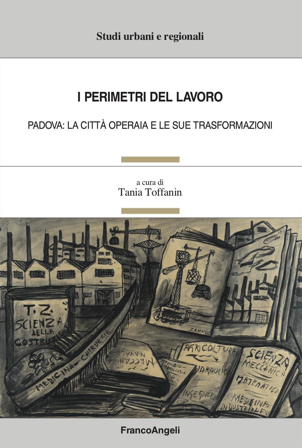 I perimetri del lavoro. Padova: la città operaia e le sue trasformazioni