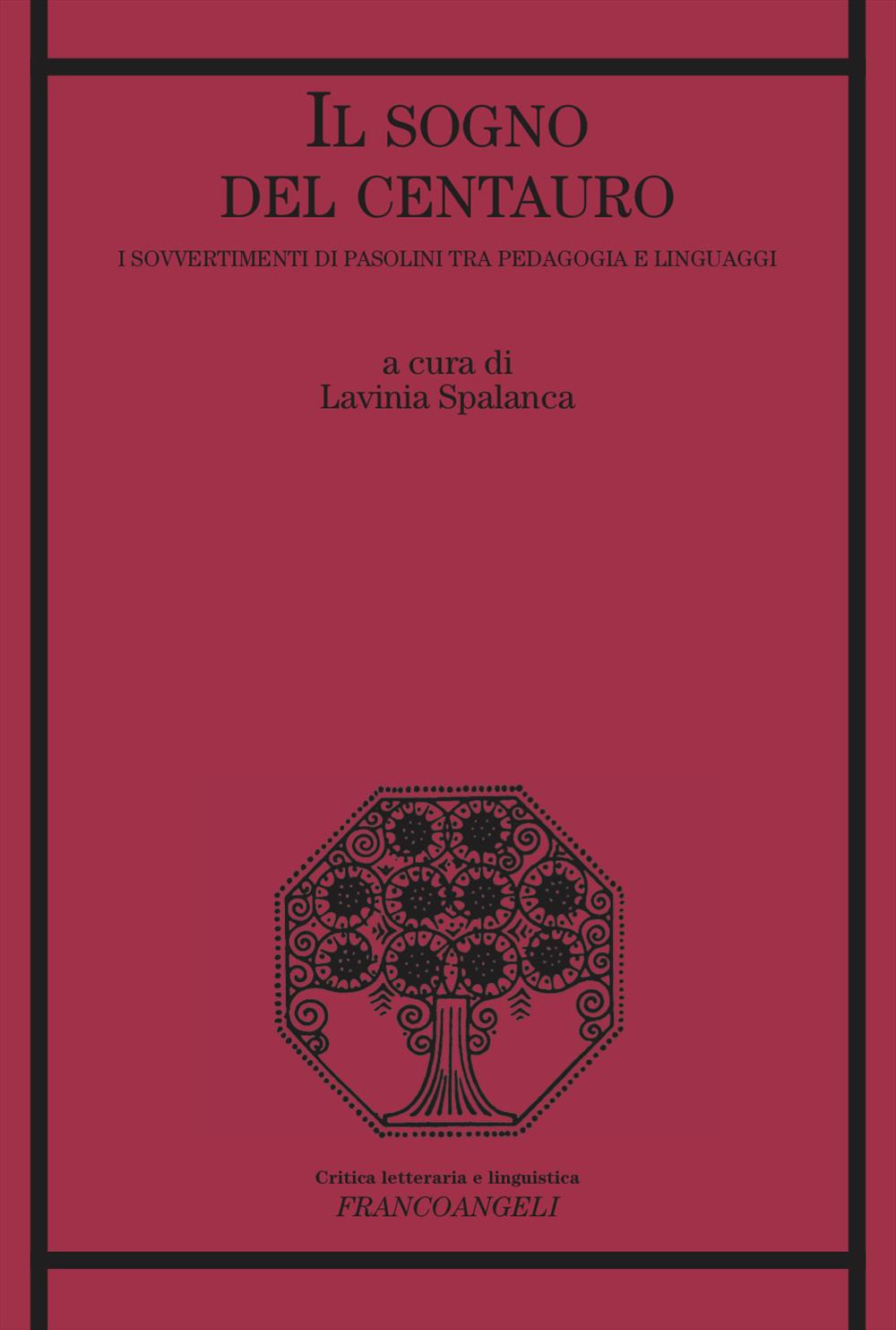 Il sogno del centauro. I sovvertimenti di Pasolini tra pedagogia e linguaggi