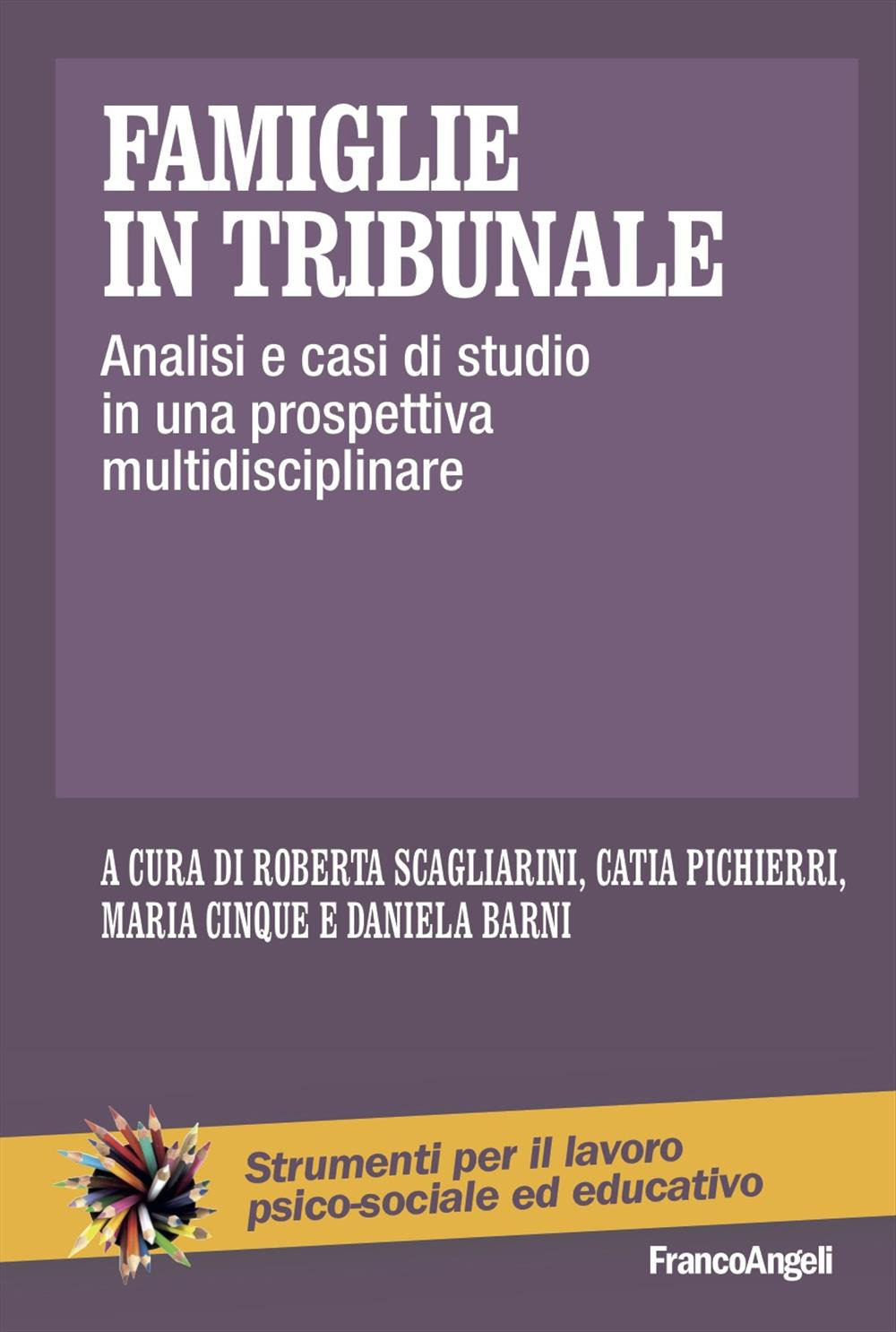 Famiglie in tribunale. Analisi e casi di studio in una prospettiva multidisciplinare