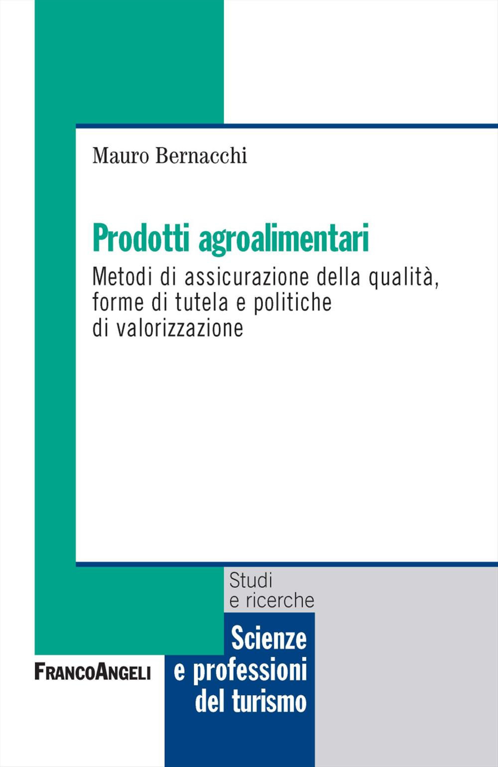 Prodotti agroalimentari. Metodi di assicurazione della qualità, forme di tutela e politiche di valorizzazione