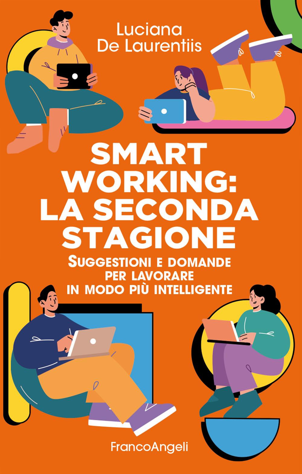 Smart working. La seconda stagione. Suggestioni e domande per lavorare in modo più intelligente