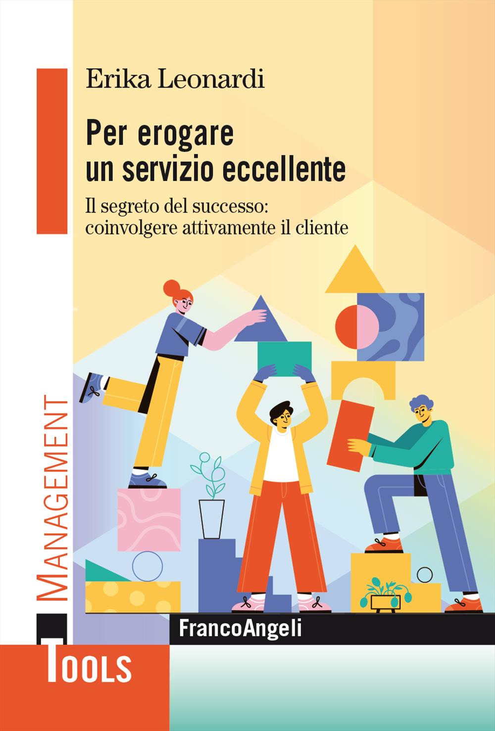 Per erogare un servizio eccellente. Il segreto del successo: coinvolgere attivamente il cliente