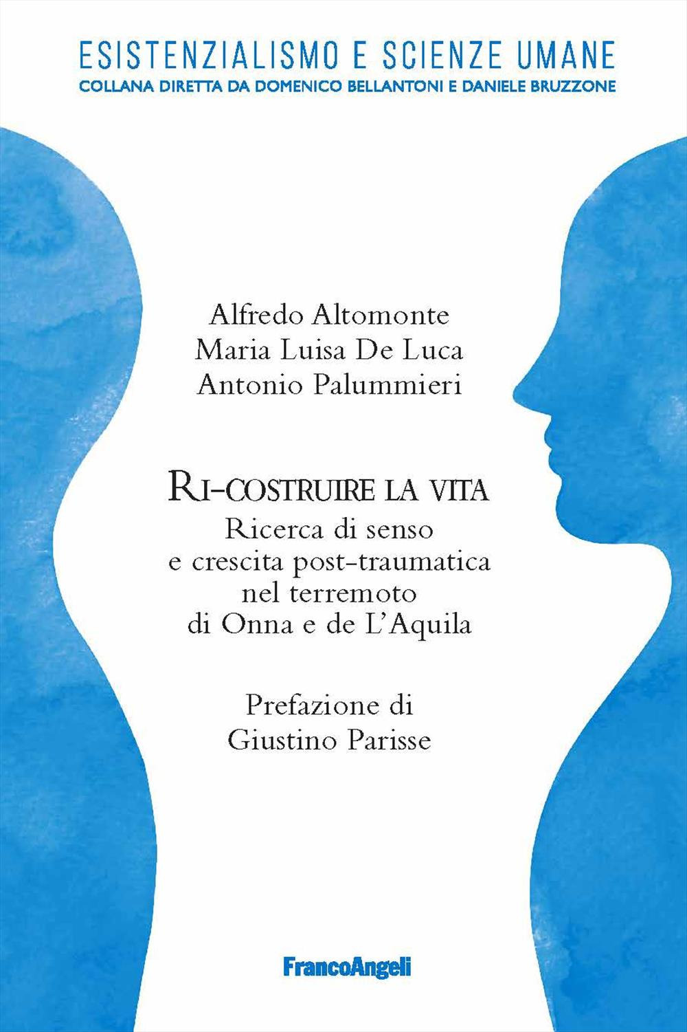 Ri-costruire la vita. Ricerca di senso e crescita post-traumatica nel terremoto di Onna e L'Aquila