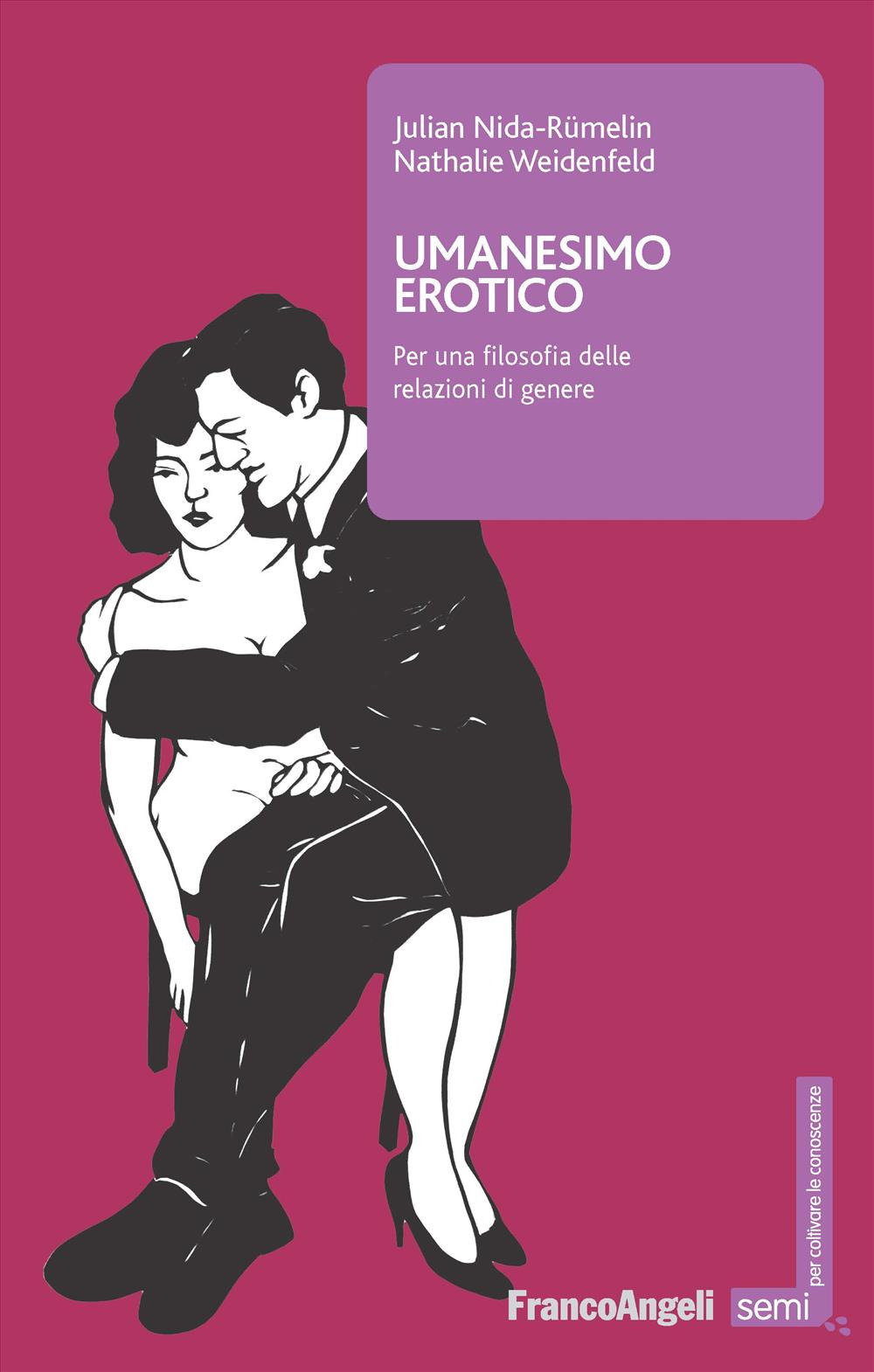 Umanesimo erotico. Per una filosofia delle relazioni di genere
