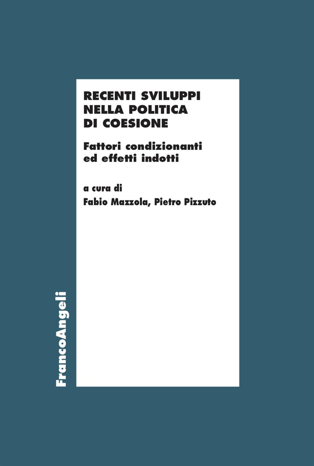 Recenti sviluppi nella politica di coesione. Fattori condizionanti ed effetti indotti
