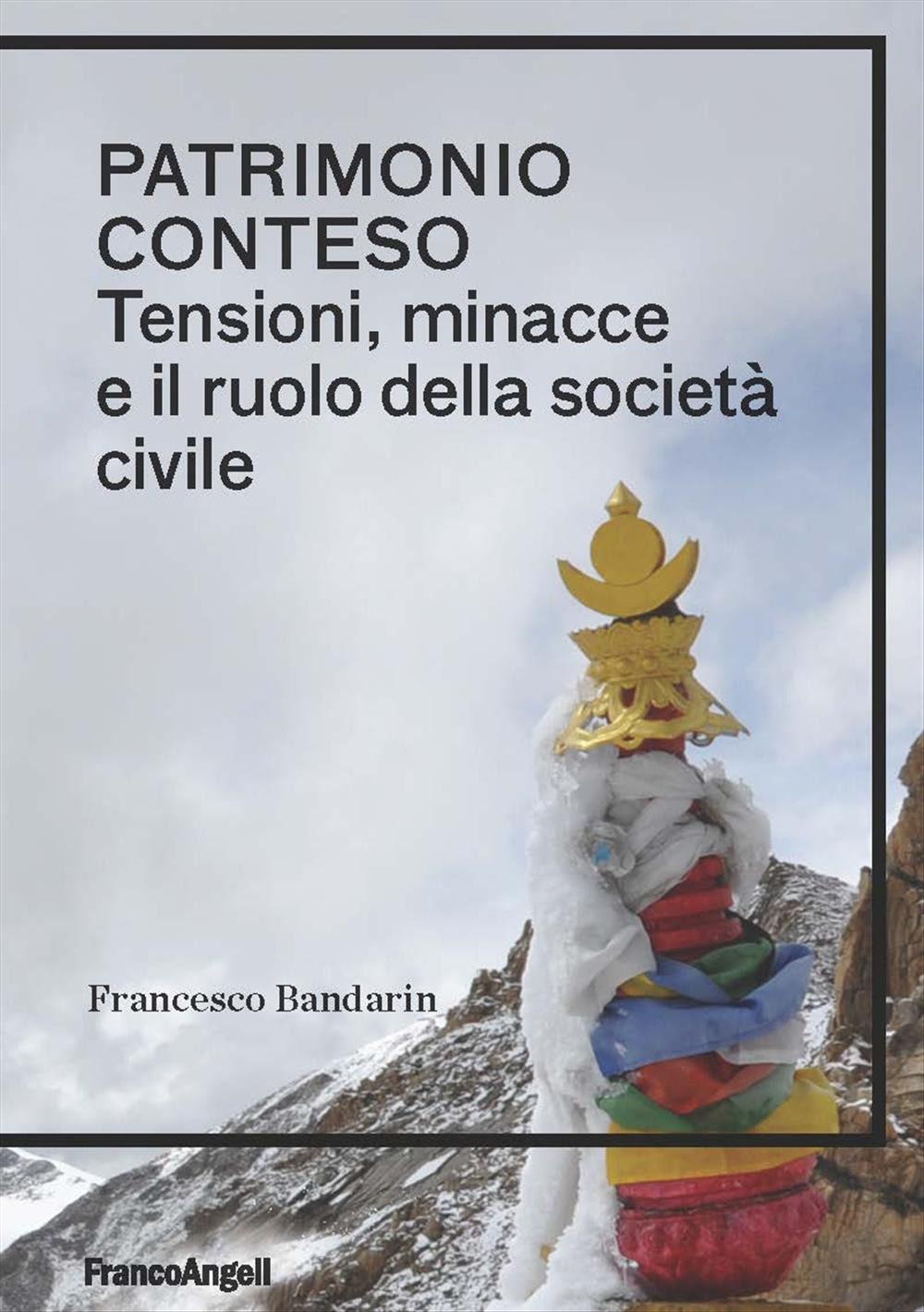 Patrimonio conteso. Tensioni, minacce e il ruolo della società civile