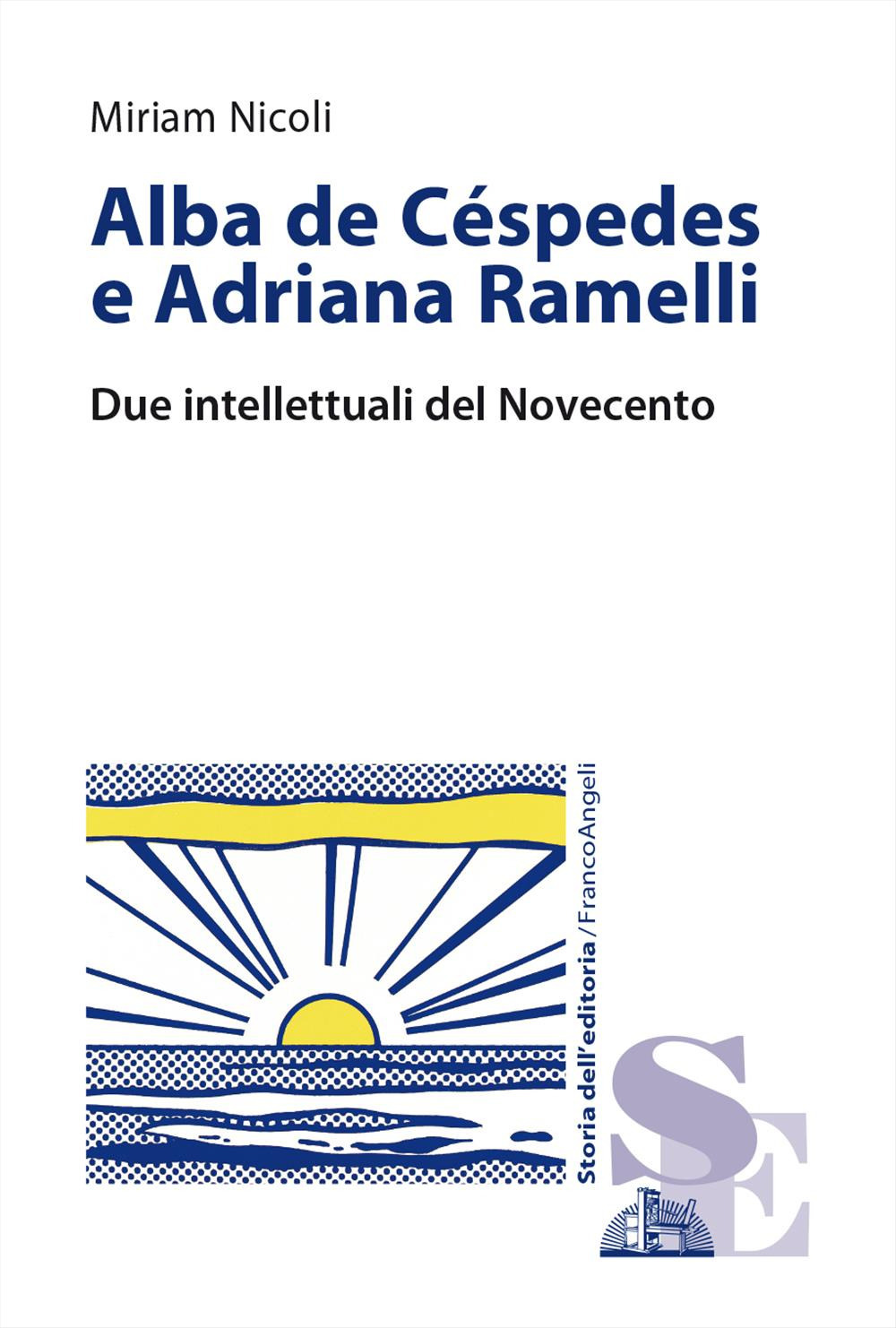Alba de Céspedes e Adriana Ramelli. Due intellettuali del Novecento