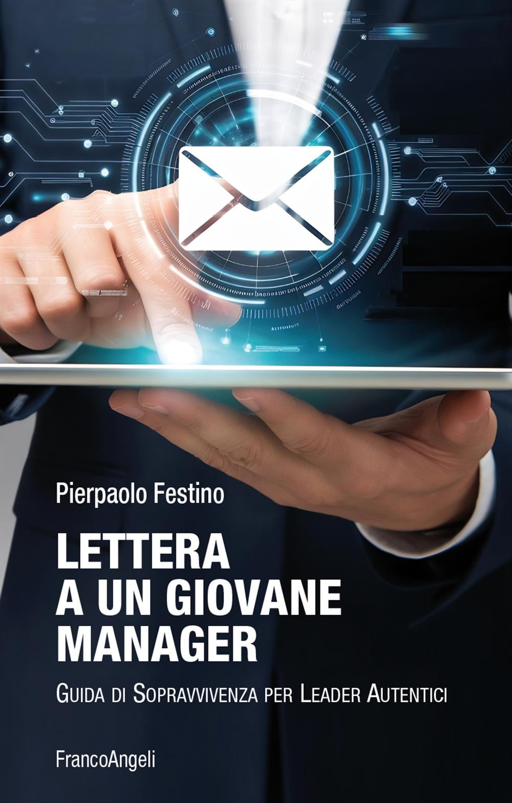 Lettera a un giovane manager. Guida di sopravvivenza per leader autentici