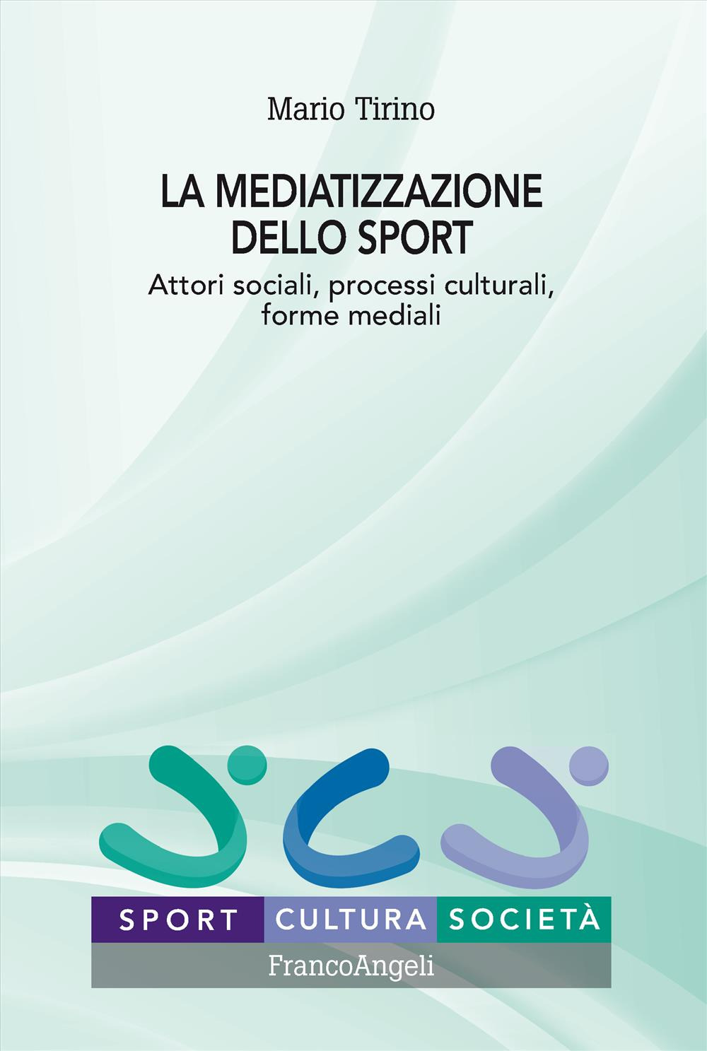 La mediatizzazione dello sport. Attori sociali, processi culturali, forme mediali