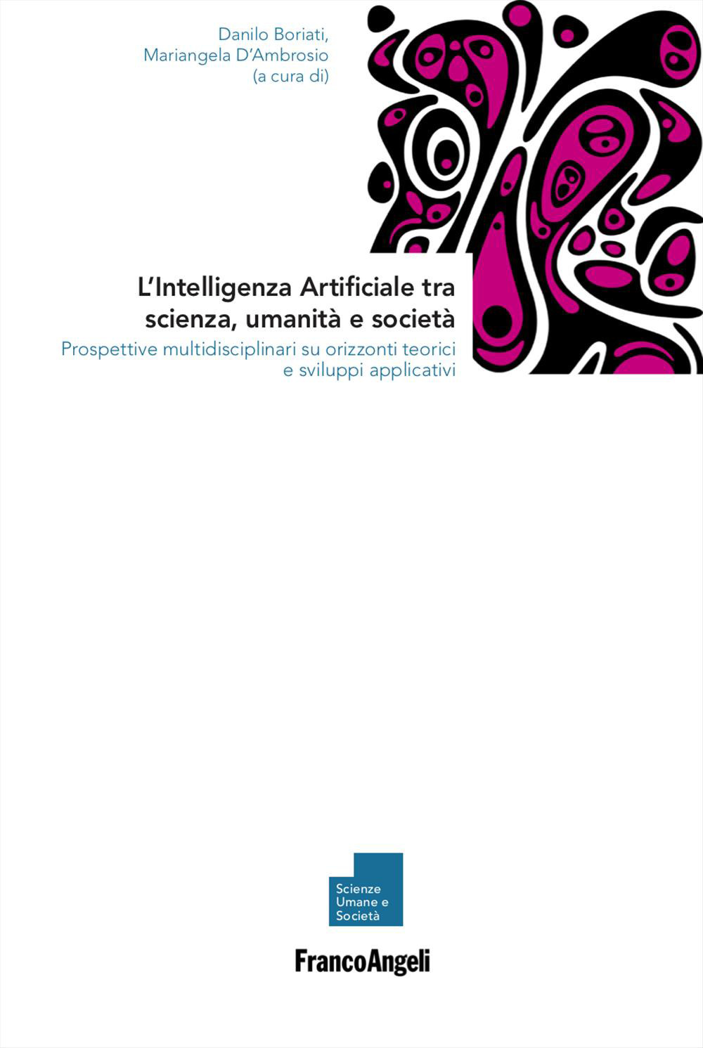 L'Intelligenza Artificiale tra scienza, umanità e società. Prospettive multidisciplinari su orizzonti teorici e sviluppi applicativi