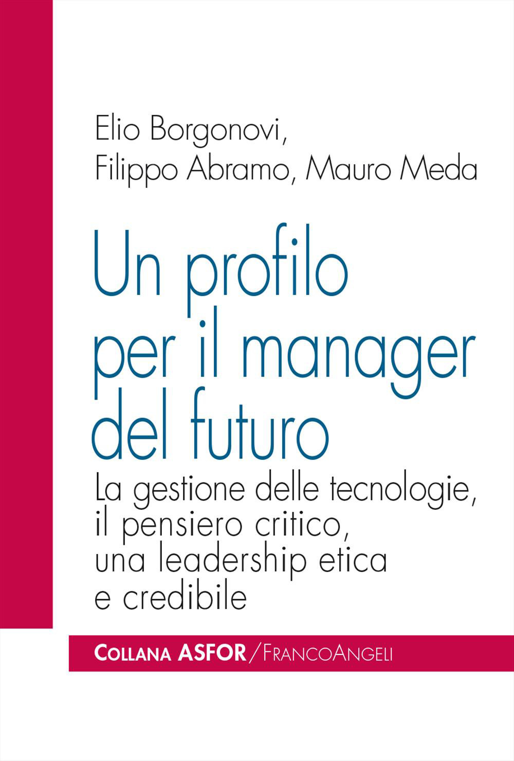 Un profilo per il manager del futuro. La gestione delle tecnologie, il pensiero critico, una leadership etica e credibile